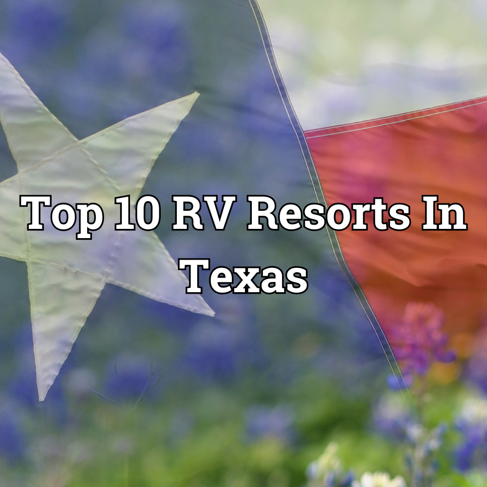 Top 10 RV Resorts In Texas