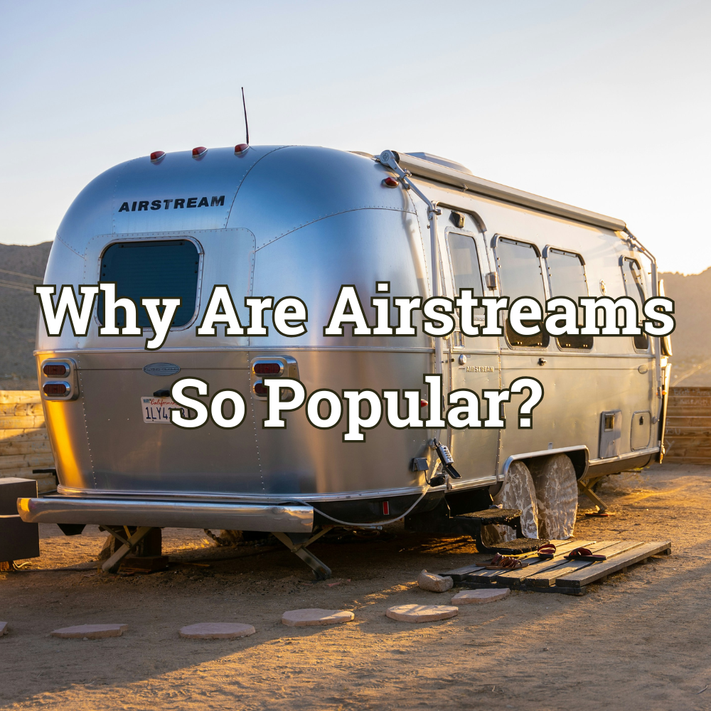 Why Are Airstreams So Popular? (And So Expensive)